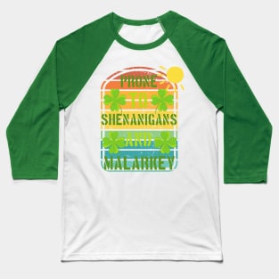 Prone to shenanigans and malarkey sun good day Baseball T-Shirt